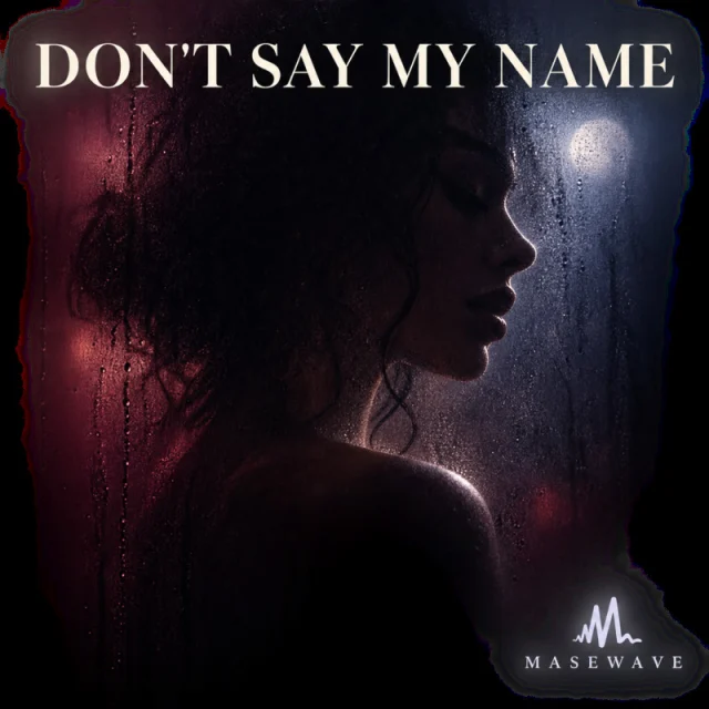Pochette de DON'T SAY MY NAME par MASEWAVE
